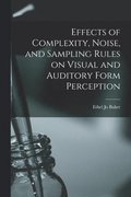 Effects of Complexity, Noise, and Sampling Rules on Visual and Auditory Form Perception