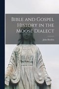 Bible and Gospel History in the Moose Dialect [microform]