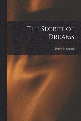 Pedro Meseguer - The Secret of Dreams, Häftad