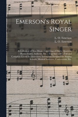 L. O. (Luther Orlando) Emerson - Emerson's Royal Singer, Häftad. Tillgänglighet: Lägg i varukorg