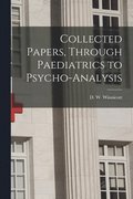 Collected Papers, Through Paediatrics to Psycho-analysis
