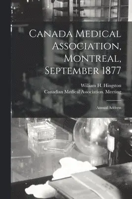 William H. (William Hales) Hingston, Canadian Medical Association Meeting - Canada Medical Association, Montreal, September 1877 [microform], Häftad. Tillgänglighet: Lägg i varukorg