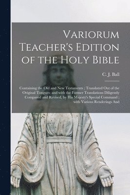 C. J. (Charles James) ?- Ball - Variorum Teacher's Edition of the Holy Bible, Häftad