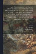 Art Treasures of the United Kingdom From the Art Treasures Exhibition, Manchester. Edited by J. B. Waring. Chromo Lithographed by F. Bedford. The Drawings on Wood by R. Dudley. With Essays by Owen ...