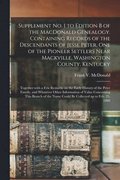 Supplement No. 1 to Edition B of the MacDonald Genealogy. Containing Records of the Descendants of Jesse Peter, One of the Pioneer Settlers Near Mackville, Washington County, Kentucky; Together With