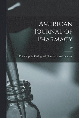 Philadelphia College of Pharmacy and - American Journal of Pharmacy; 10, Häftad. Tillgänglighet: Lägg i varukorg