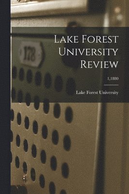 Lake Forest University - Lake Forest University Review; 1,1880, Häftad. Tillgänglighet: Lägg i varukorg