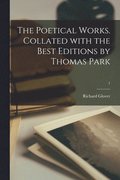 The Poetical Works. Collated With the Best Editions by Thomas Park; 1