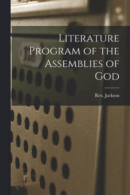 Rex Jackson - Literature Program of the Assemblies of God, Häftad
