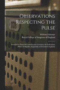 Observations Respecting the Pulse