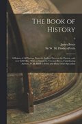 The Book of History; a History of All Nations From the Earliest Times to the Present, With Over 8,000 Illus. With an Introd. by Viscount Bryce, Contributing Authors, W.M. Flinders Petrie and Many
