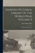 Harper's Pictorial Library Of The World War, Volume 11