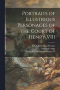 Portraits of Illustrious Personages of the Court of Henry VIII