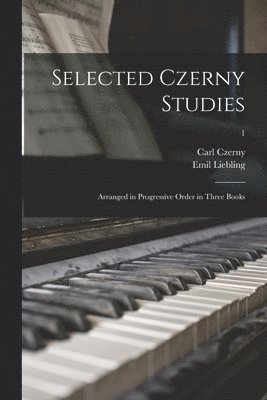 Carl 1791-1857 Czerny, Emil 1851-1914 Liebling - Selected Czerny Studies, Häftad. Tillgänglighet: Lägg i varukorg