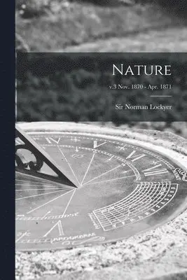 Norman Lockyer - Nature; v.3 Nov. 1870 - Apr. 1871, Häftad. Tillgänglighet: Lägg i varukorg