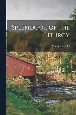 Maurice Zundel - Splendour of the Liturgy, Häftad