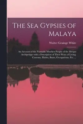 Walter Grainge White - Sea Gypsies of Malaya, Häftad. Tillgänglighet: Lägg i varukorg