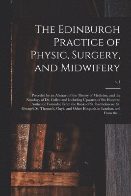 Edinburgh Practice of Physic, Surgery, and Midwifery