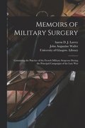 Memoirs of Military Surgery [electronic Resource]