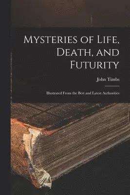 Mysteries of Life, Death, and Futurity