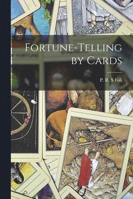 P. R. S. Foli - Fortune-telling by Cards, Häftad