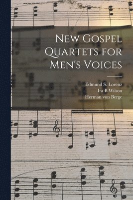 Ira B Wilson, Herman Von Berge, Edmund S. (Edmund Simon) Lorenz - New Gospel Quartets for Men's Voices, Häftad. Tillgänglighet: Lägg i varukorg