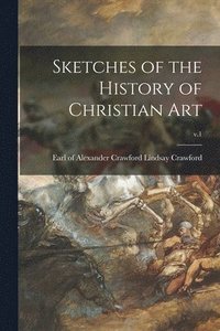 Sketches of the History of Christian Art; v.1
