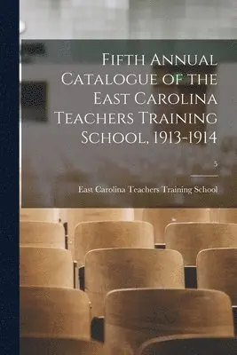 East Carolina Teachers Training School - Fifth Annual Catalogue of the East Carolina Teachers Training School, 1913-1914; 5, Häftad. Tillgänglighet: Lägg i varukorg