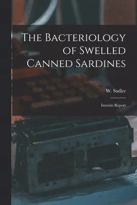 W. (Wilfrid) Sadler - Bacteriology of Swelled Canned Sardines [microform], Häftad. Tillgänglighet: Lägg i varukorg