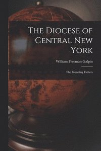 The Diocese of Central New York; the Founding Fathers