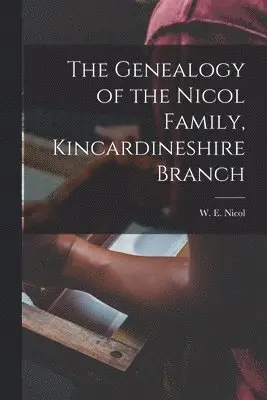 Genealogy of the Nicol Family, Kincardineshire Branch