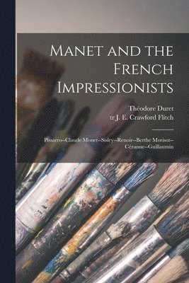 Théodore 1838-1927 Duret, J. E. Crawford (John Ernest C. Flitch - Manet and the French Impressionists, Häftad