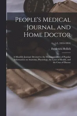 Frederick 1818-1900 Hollick - People's Medical Journal, and Home Doctor, Häftad. Tillgänglighet: Lägg i varukorg