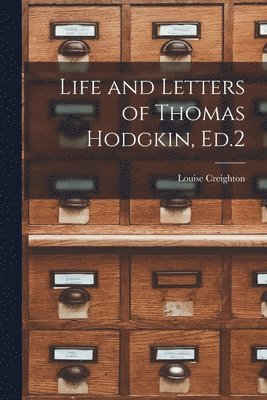 Louise Creighton - Life and Letters of Thomas Hodgkin, Ed.2, Häftad. Tillgänglighet: Lägg i varukorg
