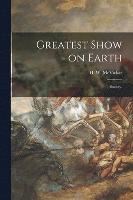H. W. (Harry Whitney) McVickar - Greatest Show on Earth, Häftad