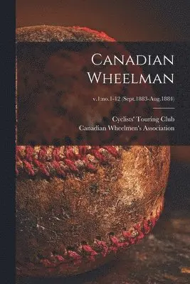 Cyclists' Touring Club, Canadian Wheelmen's Association - Canadian Wheelman; v.1, Häftad. Tillgänglighet: Lägg i varukorg