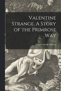 Valentine Strange. A Story of the Primrose Way