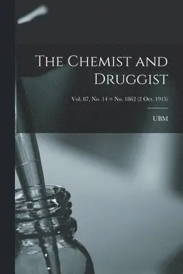 Chemist and Druggist [electronic Resource]; Vol. 87, no. 14 = no. 1862 (2 Oct. 1915)