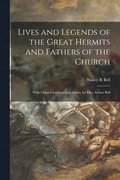 Lives and Legends of the Great Hermits and Fathers of the Church