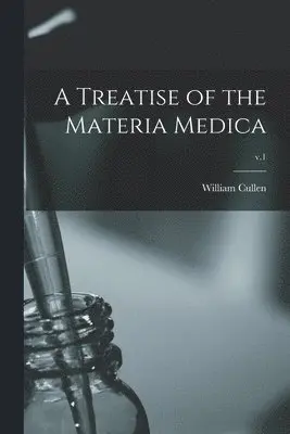 Treatise of the Materia Medica; v.1