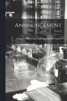 College of Physicians and Surgeons of - Announcement; 1873-74, Häftad. Tillgänglighet: Lägg i varukorg