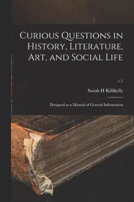 Curious Questions in History, Literature, Art, and Social Life