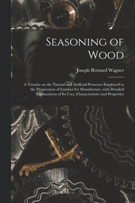 Joseph Bernard Wagner - Seasoning of Wood, Häftad