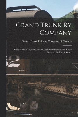 Grand Trunk Ry Company [microform]