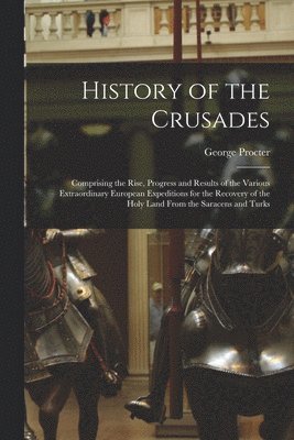 George  or Procter - History of the Crusades, Häftad