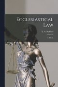 Ecclesiastical Law [microform]