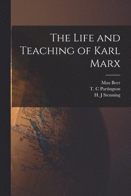 Max Beer, T. C. Partington, H. J. Stenning - Life and Teaching of Karl Marx, Häftad