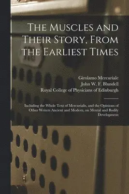 Girolamo 1530-1606 Mercuriale, John W. F. (John Wilton Fra Blundell, Royal College of Physicians of Edinbu - Muscles and Their Story, From the Earliest Times, Häftad. Tillgänglighet: Lägg i varukorg