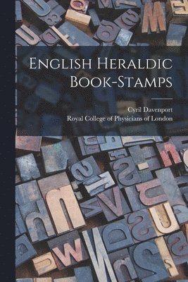 Cyril 1848-1941 Davenport, Royal College Of Physicians Of London - English Heraldic Book-stamps, Häftad. Tillgänglighet: Lägg i varukorg