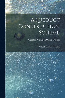 Aqueduct Construction Scheme [microform]